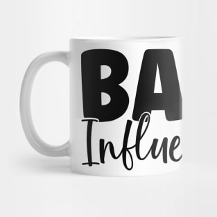 BAD Influence Mug